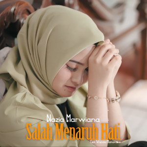 Dengarkan lagu Salah Menaruh Hati nyanyian Nazia Marwiana dengan lirik