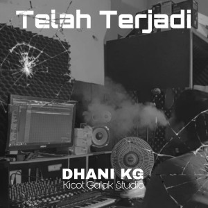 Listen to Telah Terjadi song with lyrics from DHANI KG