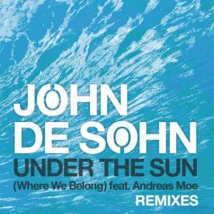 ดาวน์โหลดและฟังเพลง Under the Sun (Where We Belong) (Marcus Schossow Remix) พร้อมเนื้อเพลงจาก John De Sohn