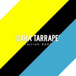 Dengarkan Sara Tarrape' lagu dari Fajriah Ekko dengan lirik