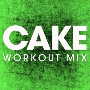 收聽Power Music Workout的Cake (Extended Workout Mix)歌詞歌曲