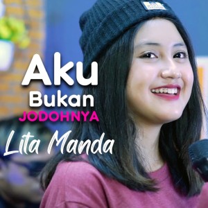 Dengarkan Aku Bukan Jodohnya lagu dari Lita Manda dengan lirik
