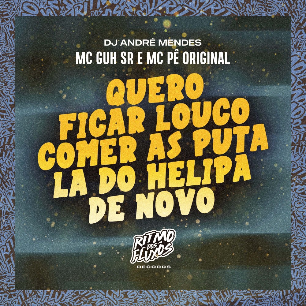 Quero Ficar Louco, Comer as Puta La do Helipa de Novo