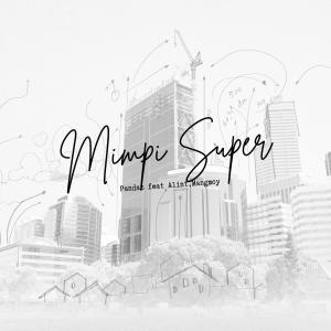 Album Mimpi Super (feat. Alint Markani & Mangmoy) oleh Pandaz