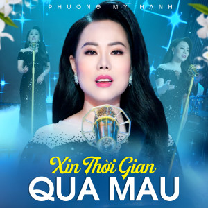 Album Xin Thời Gian Qua Mau oleh Phương Mỹ Hạnh