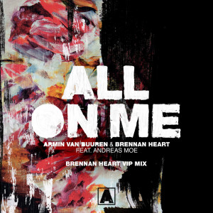 收聽Armin Van Buuren的All On Me (Brennan Heart VIP Mix)歌詞歌曲