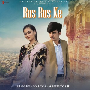 Listen to Rus Rus Ke song with lyrics from Ashutosh
