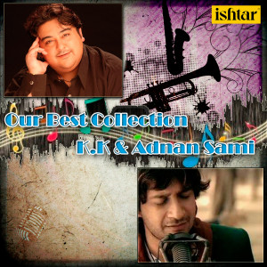 Album Our Best Collection - K.K. And Adnan Sami oleh Adnan Sami