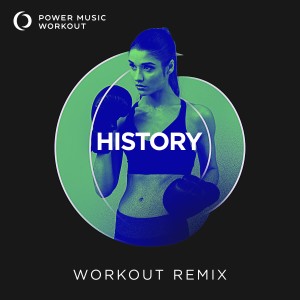 ดาวน์โหลดและฟังเพลง History (Workout Remix 128 BPM) พร้อมเนื้อเพลงจาก Power Music Workout