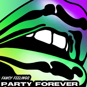 收聽Fancy Feelings的Party Forever (LÄMMERFYR Remix)歌詞歌曲
