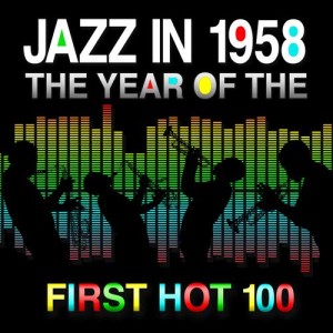 อัลบัม Jazz in 1958 - The Year of the First Hot 100 ศิลปิน Various Artists