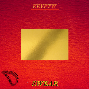 ดาวน์โหลดและฟังเพลง Swear พร้อมเนื้อเพลงจาก KEVFTW