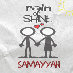 Listen to Rain or Shine song with lyrics from Samayyah
