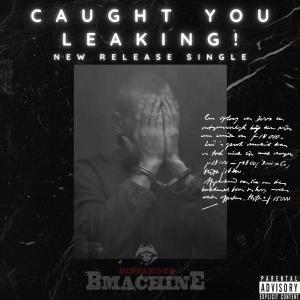 ดาวน์โหลดและฟังเพลง CAUGHT YOU LEAKING! (Explicit) พร้อมเนื้อเพลงจาก Dinfamous BMachine