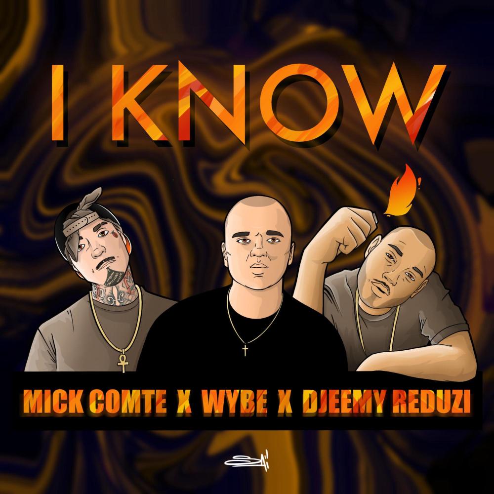 I Know (feat. Mick Comte & Wybe) (Explicit)