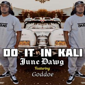 收聽June Dawg的Do it in Kali (feat. Goddoe) (Explicit)歌詞歌曲
