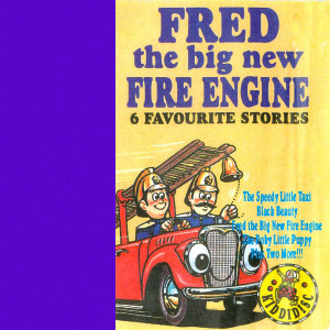 Fred the Big New Fire Engine - 6 Favourite Stories