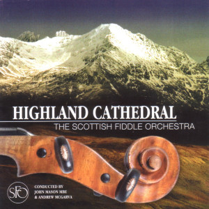 ดาวน์โหลดและฟังเพลง Highland Cathedral พร้อมเนื้อเพลงจาก The Scottish Fiddle Orchestra