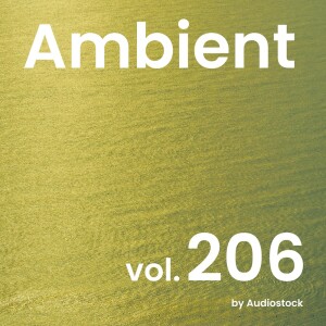 Album Ambient, Vol. 206 -Instrumental BGM- by Audiostock from Various Artists