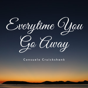 收聽Consuelo Cruickshank的Everytime You Go Away歌詞歌曲