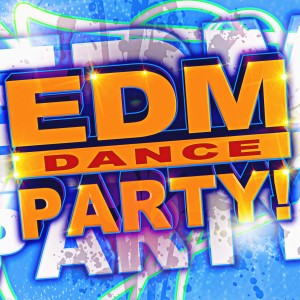 Various Artists的專輯EDM Dance Party!