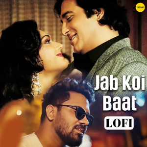 Listen to Jab Koi Baat (Lo Fi) song with lyrics from Rahul Jain