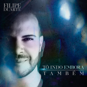 Listen to Tô Indo Embora Também song with lyrics from Filipe Duarte
