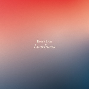 Album Loneliness (Explicit) oleh Bear's Den