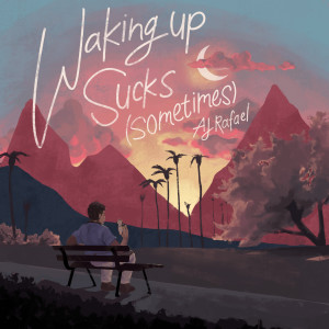 Album Waking up Sucks (Sometimes) from AJ Rafael