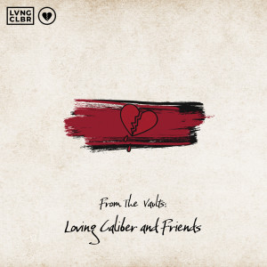 Album From The Vaults: Loving Caliber and Friends from Loving Caliber