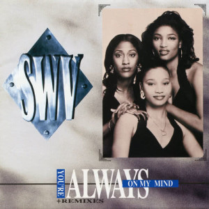 收聽SWV的You're Always On My Mind (Radio Version With Piano)歌詞歌曲