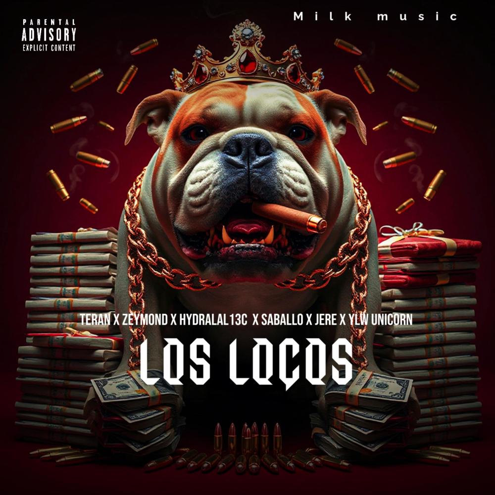 LOS LOCOS (feat. Teran, Hydralal3c, YLW unicorn, Saballo, Jere & Milk music) (Explicit)