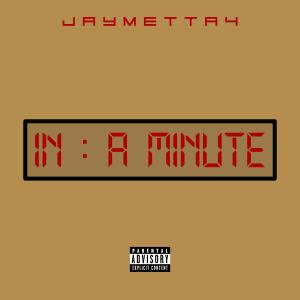 收聽Jay Metta4的In a Minute Dawg (feat. LinniRawr) (Explicit)歌詞歌曲