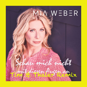 Mia Weber的专辑Schau mich nicht mit diesen Augen an (Tim & Thaler Remix)