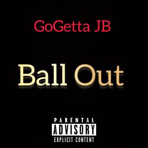 GoGetta JB的專輯Ball Out (Revamped Version) [Explicit]