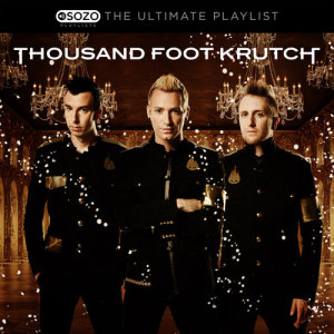 อัลบัม The Ultimate Playlist ศิลปิน Thousand Foot Krutch