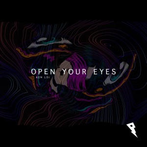 Listen to Open Your Eyes song with lyrics from Ken Loi