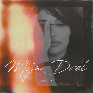 收听Inez的Mijn Doel (Explicit)歌词歌曲