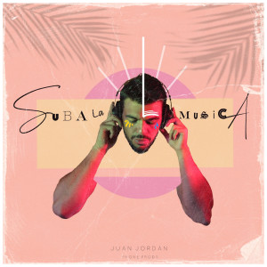 收聽Juan Jordan的SUBA LA MÚSICA歌詞歌曲