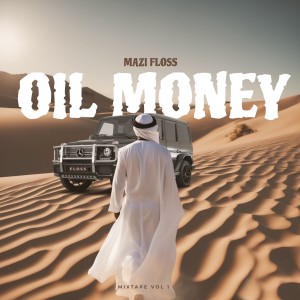 Album Oil Money Mixtape Vol 1 (Explicit) from Mazi Floss