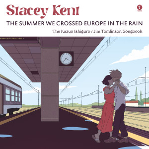 อัลบัม The Summer We Crossed Europe In The Rain (The Kazuo Ishiguro / Jim Tomlinson Songbook) ศิลปิน Stacey Kent