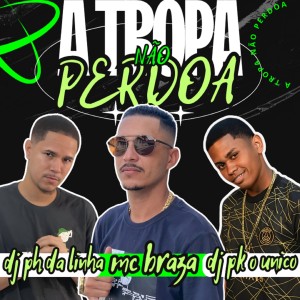 收聽DJ PK O Único的A Tropa Não Perdoa (Explicit)歌詞歌曲