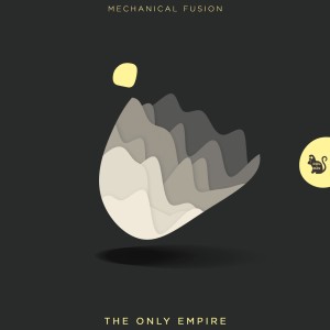 Album The Only Empire oleh Mechanical Fusion
