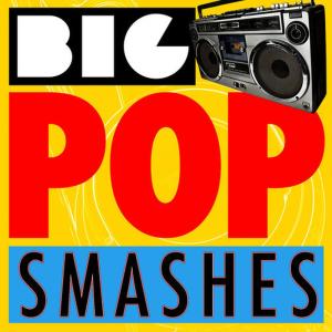 Top 40 DJ's的專輯Big Pop Smashes