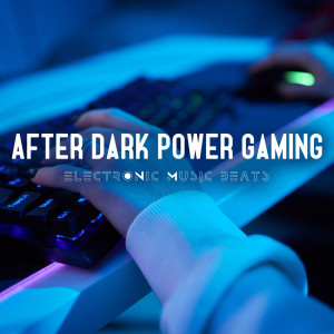 After Dark Power Gaming (Electronic Music Beats) dari Electronic Music Masters