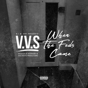 收听V.V.S的When the Feds Came (Explicit)歌词歌曲