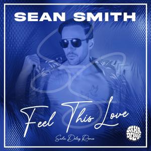 Sean Smith的專輯Feel This Love (Saha Delay Remix)