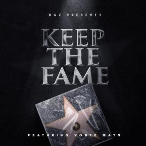 收聽DGZ的Keep the Fame (feat. Vonte Mays) (Explicit)歌詞歌曲