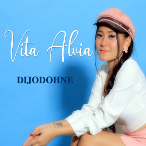 Dengarkan Dijodohne lagu dari Vita Alvia dengan lirik