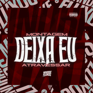 Album Montagem Deixa Eu Atravessar (Explicit) from Mc Cyclope